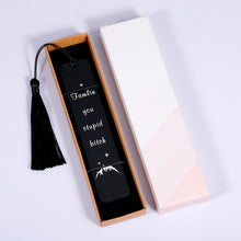 Load image into Gallery viewer, Bookmark Gift You Stupid Bit Acotar Merchandise Book Mark for Book Lovers Reader Birthday Christmas Inspirational Gift for Female Male Friends