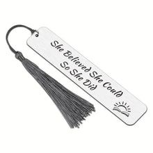 Load image into Gallery viewer, Inspirational Gifts Bookmark for Her Women Graduation Birthday Christmas to Teen Girls Daughter Friends Nurse Bookmark with Tassel for Sister BFF Bestie Reader Book Lover Bookworm Students Teacher