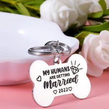 Load image into Gallery viewer, Engagement Gift for Couples 2022 My Humans are Getting Married Dog Tags Personalized for Newly Engaged Announcement Bridal Shower Gifts for Dog Cat Lover Owner Pet Accessories for Dog Mom Dad