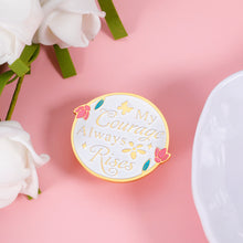 Load image into Gallery viewer, Pride and Prejudice Gifts Pin for Women, Mental Health Awareness Pin Badge My Courage Always Rises, P&P Merchandise Gift for Jane Austen Fans, Inspirational Feminist Gift Literary Gift for Friends BFF