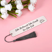 Load image into Gallery viewer, Inspirational Gifts Bookmark for Her Women Graduation Birthday Christmas to Teen Girls Daughter Friends Nurse Bookmark with Tassel for Sister BFF Bestie Reader Book Lover Bookworm Students Teacher