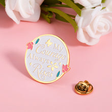 Load image into Gallery viewer, Pride and Prejudice Gifts Pin for Women, Mental Health Awareness Pin Badge My Courage Always Rises, P&P Merchandise Gift for Jane Austen Fans, Inspirational Feminist Gift Literary Gift for Friends BFF