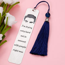 Load image into Gallery viewer, SC TV Show Merchandise Gifts David Rose Bookmark for Women Men Funny Quote Items Bookmark for Book Lovers Humor Birthday Christmas Gift for SC Fans Friends I'm Trying Hard Not to Connect with People