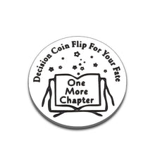 Load image into Gallery viewer, Funny Decision Destiny Flip Coin for Readers Chirsatams Stocking Stuffers for Booklovers Friend Girl Boy Decision Maker Coin for Reading Lover Valentines Birthday Gift for Women Men Writers Teachers