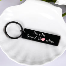 Load image into Gallery viewer, Funny Son Daughter Gifts from Mom Don't Do Stupid Keychain Love Mom for Teens Boys Girls Gag Birthday Christmas Stocking Stuffer for Teenager Him Her Graduation Valentine Humor Keychain from Mother