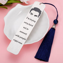 Load image into Gallery viewer, SC TV Show Merchandise Gifts David Rose Bookmark for Women Men Funny Quote Items Bookmark for Book Lovers Humor Birthday Christmas Gift for SC Fans Friends I'm Trying Hard Not to Connect with People