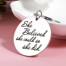 Load image into Gallery viewer, Graduation Gift 2021 for Her Women Inspirational Keychian Jewelry for Daughter College Nurse High School Birthday Christmas Keyring for Teen Girls Best Friends She Believe She Could So She Did