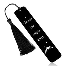 Load image into Gallery viewer, ACOTAR Bookmark Gift A Court of Thorns and Roses Merchandise Tamlin You Stupid Bit Book Mark for Acotar Fans Book Lovers Reader Birthday Christmas Inspirational Gift for Female Male Friends
