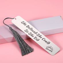 Load image into Gallery viewer, Inspirational Gifts Bookmark for Her Women Graduation Birthday Christmas to Teen Girls Daughter Friends Nurse Bookmark with Tassel for Sister BFF Bestie Reader Book Lover Bookworm Students Teacher
